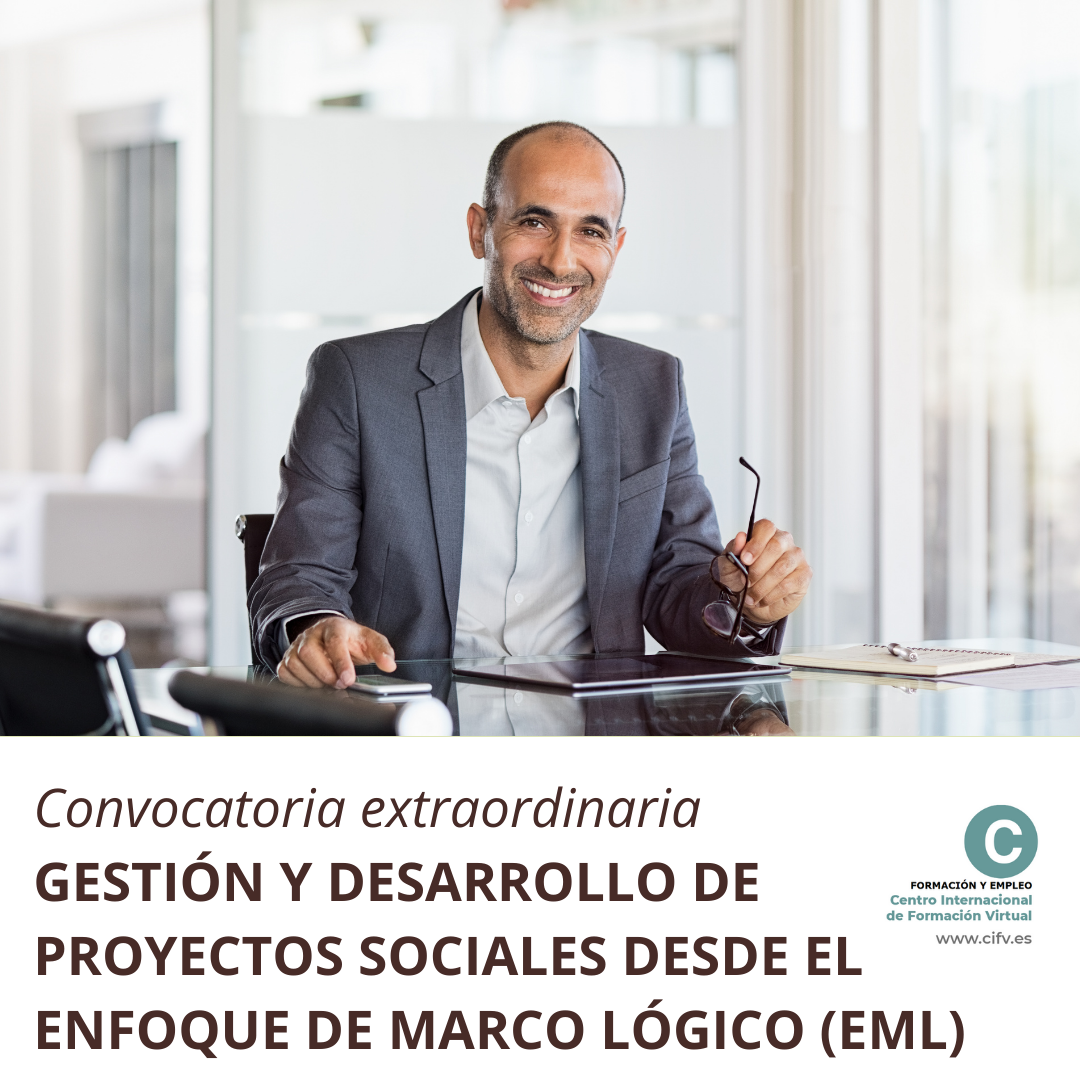 Curso Online Especializado, Certificado y Acreditado: Gestión y Desarrollo de Proyectos Sociales desde el Enfoque de Marco Lógico (EML). Plazas limitadas.