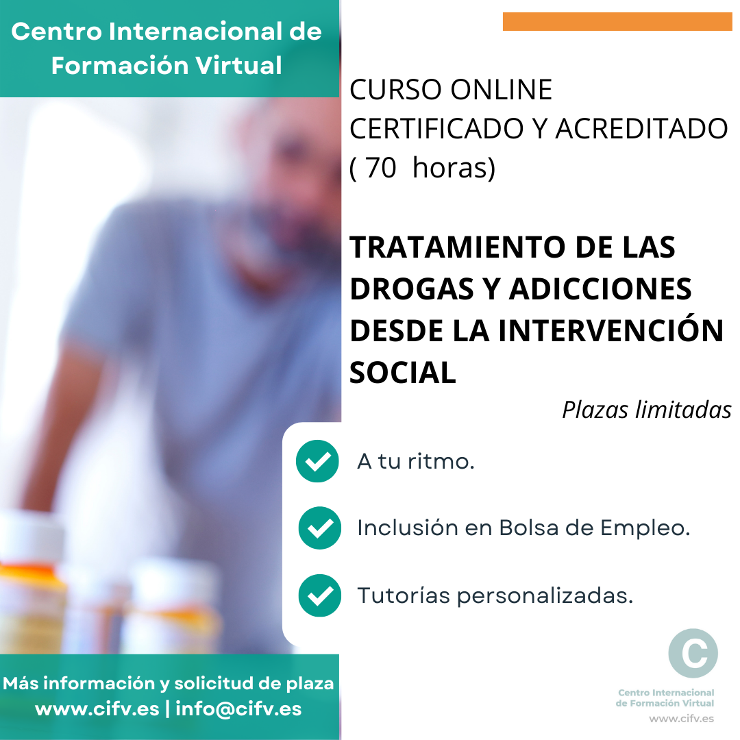Curso Online: TRATAMIENTO DE LAS DROGAS Y ADICCIONES DESDE LA INTERVENCIÓN SOCIAL. Plazas limitadas.