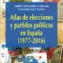 Atlas de elecciones y partidos políticos en España (1977-2016). Formato: Ebook