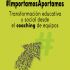 Importamos Aportamos. Transformación educativa y social desde el coaching de equipos. Formato: Ebook