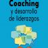 Coaching y desarrollo de liderazgos. Formato: Ebook