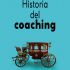 Historia del Coaching. Formato: Ebook