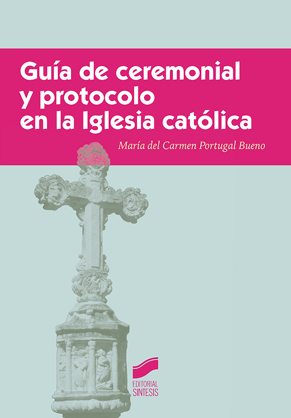 Guía de ceremonial y protocolo en la iglesia católica. Formato: Ebook
