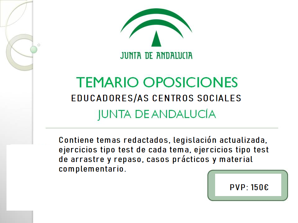 TEMARIO ACTUALIZADO DE OPOSICIONES: Educadoras/es en Centros Sociales-Junta de Andalucía. Incluye ayuda y asesoramiento. Plazas limitadas.