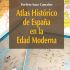 Atlas Histórico de España en la Edad Moderna. Formato: Ebook