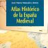 Atlas Histórico de la España Medieval. Formato: Ebook