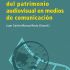 Gestión del patrimonio audiovisual en medios de comunicación. Formato: Ebook
