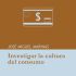 Investigar la cultura del consumo. Formato: Ebook