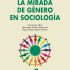 La mirada de género en Sociología. Formato: Ebook