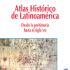 Atlas Histórico de Latinoamérica. Desde la prehistoria hasta el siglo XXI. Formato: Ebook