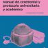 Manual de ceremonial y protocolo universitario y académico. Formato: Ebook