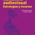 Narrativa audiovisual. Estrategias y recursos. Formato: Ebook