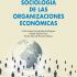 Sociología de las organizaciones económicas. Formato: Ebook